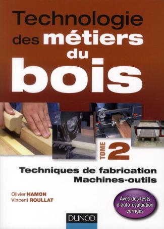 Hamon_Olivier_Roullat_Vincent-Technologie_des_m_tiers_du_bois_Tome_2_Techniques_de_fabrication_machines-outils-9782100566426_0