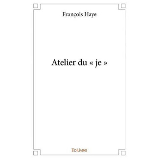 Haye_Fran_ois-Atelier_du_je_-9782414347346_0