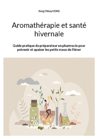 Heng_Seng_chhay-Aromath_rapie_et_sant_hivernale._Guide_pratique_du_pr_parateur_en_pharmacie_pour_pr_venir_et_apaise-9782322615308_0
