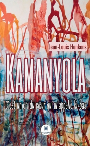 Henkens_Jean-louis-Kamanyola._C_est_un_cri_du_coeur_qui_m_appelle_l_-bas-9791042290085_0