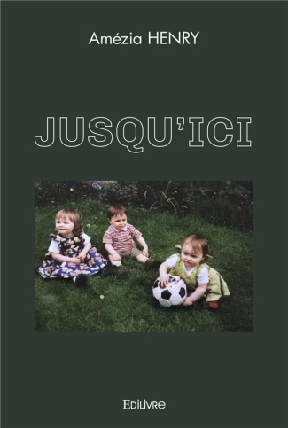 Henry_Am_zia_Bizot_V_ronique-Jusqu_ici-9782414495245_0