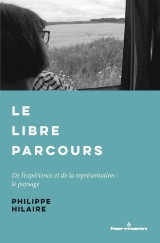 Hilaire_Philippe-Le_libre_parcours._De_l_exp_rience_et_de_la_repr_sentation_le_paysage-9791037049803_0