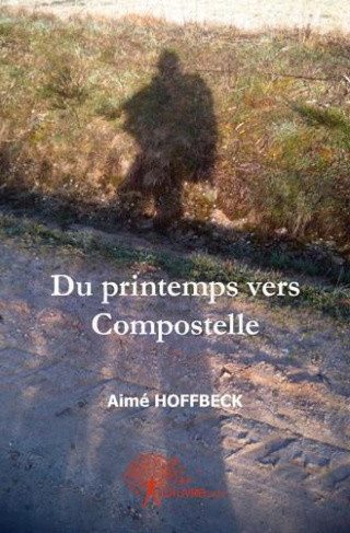 Hoffbeck_Aim_-Du_printemps_vers_Compostelle-9782332469571_0