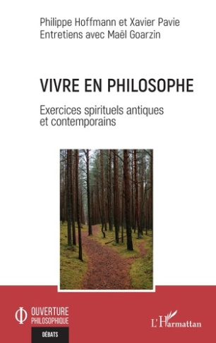 Hoffmann_Philippe_Pavie_Xavier_Goarzin_Ma_l-Vivre_en_philosophe._Exercices_spirituels_antiques_et_contemporains-9782336539461_0
