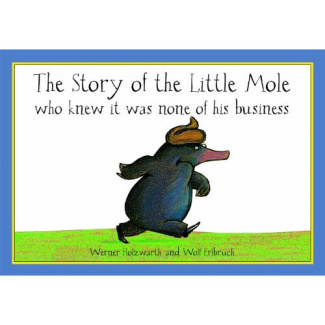 Holzwarth_Werner-The_Story_of_the_Little_Mole_who_knew_it_was_none_of_his_business-9781856021012_0