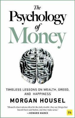 Housel_Morgan-The_Psychology_of_Money_Timeless_lessons_on_wealth_greed_and_happiness-9780857197689_0