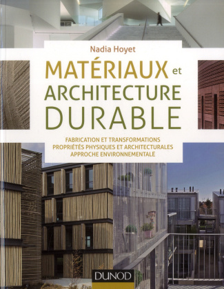 Hoyet_Nadia-Mat_riaux_et_architecture_durable_Fabrication_et_transformations_propri_t_s_physiques_et_architec-9782100563531_0