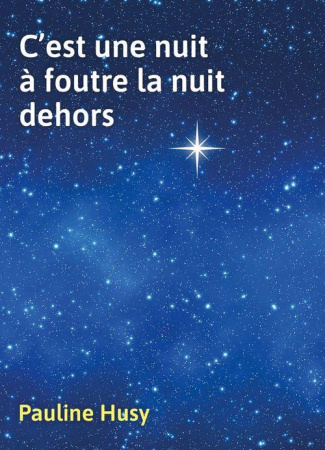 Husy_Pauline-C_est_une_nuit_foutre_la_nuit_dehors-9791026299622_0