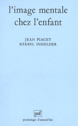 Inhelder_B_rbel_Piaget_Jean-L_IMAGE_MENTALE_CHEZ_L_ENFANT-9782130437918_0