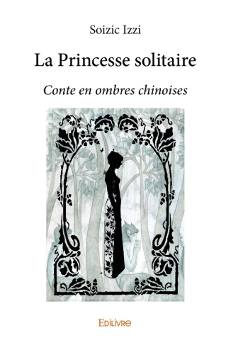Izzi_Soizic-La_Princesse_solitaire._Conte_en_ombres_chinoises-9782414260799_0