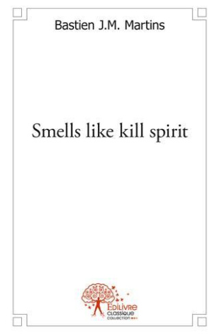 J.m._Martins_bastien-Smells_like_kill_spirit-9782332494191_0