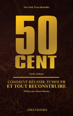 Jackson_Curtis_Onestas_Alexis-50_Cent._Comment_r_ussir_chouer_et_tout_reconstruire-9782492917073_0