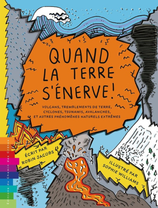 Jacobs_Robin_Williams_Sophie-Quand_la_terre_s_nerve_Volcans_tremblements_de_terre_cyclones_tsunamis_avalanches_et_autres_p-9791095743712_0