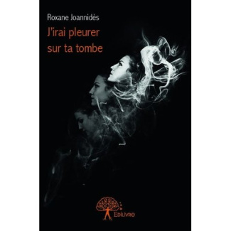 Joannid_s_Roxane-J_irai_pleurer_sur_ta_tombe-9782332668189_0
