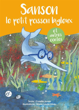 Juven_Colette_Viney_Marie-Laure-Samson_le_petit_poisson_bigleux_et_autres_contes-9782850203794_0
