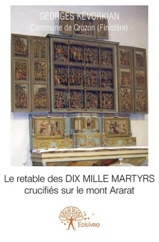 K_vorkian_Georges-Le_retable_des_DIX_MILLE_MARTYRS_crucifi_s_sur_le_mont_Ararat-9782332573049_0