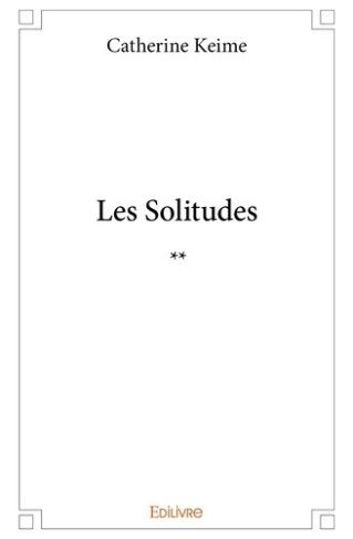 Keime_Catherine-Les_Solitudes_-_Tome_2._-9782414256051_0