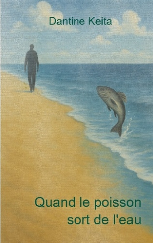 Keita_Dantine-Quand_poisson_sort_de_eau-9782322597239_0
