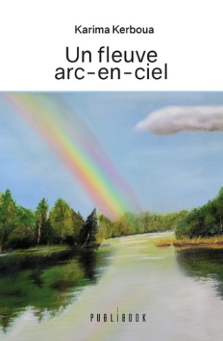 Kerboua_Karima-Un_fleuve_arc-en-ciel-9782342361186_0