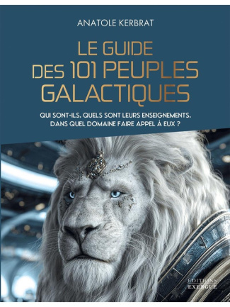 Kerbrat_Anatole-Le_guide_des_101_peuples_galactiques_-_Qui_sont-ils_quels_sont_leurs_enseignements_dans_quel_domai-9782385383220_0
