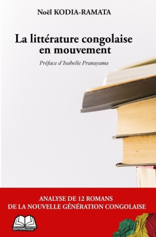 Kodia-Ramata_No_l-La_litt_rature_congolaise_en_mouvement._Analyse_de_12_romans_de_la_nouvelle_g_n_ration_congolaise-9782381000725_0