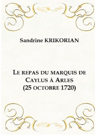 Krikorian_Sandrine-Repas_du_marquis_de_caylus_a_arles_25_oc-9782322622382_0