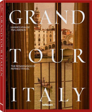 LABENDA_KRAUSE-GRAND_TOUR_ITALY_THE_RENAISSANCE_OF_REFINED_TRAVEL_ANGLAIS-9783961716593_0
