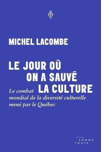 Lacombe_Michel-le_jour_ou_on_a_sauve_la_culture._le_combat_mondial_de_la-9782897945961_0