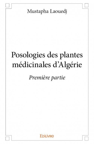 Laouedj_Mustapha-Posologies_des_plantes_m_dicinales_d_Alg_rie_-_Tome_1._Premi_re_partie-9782334093972_0