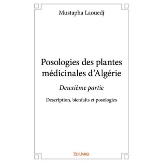Laouedj_Mustapha-Posologies_des_plantes_m_dicinales_d_Alg_rie_-_Tome_2._Description_bienfaits_et_posologies-9782334229869_0