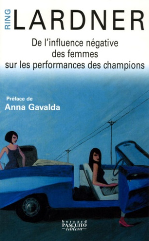 Lardner_Ring_Greenspan_Arthur-De_l_influence_n_gative_des_femmes_sur_les_performances_des_champions-9782350850146_0