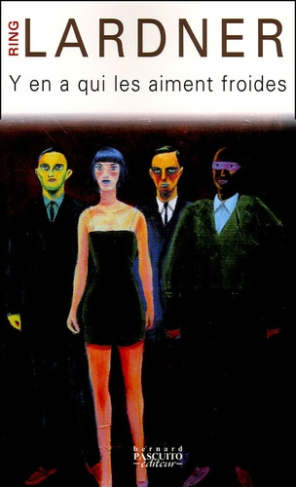 Lardner_Ring_Guicharnaud_Jacques_Neuhoff_Anouk-Y_en_a_qui_les_aiment_froides._Nouvelles-9782350850023_0