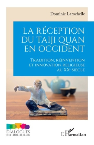 Larochelle_Dominic-La_r_ception_du_taiji_quan_en_Occident._Tradition_r_invention_et_innovation_religieuse_au_XXe_si_cl-9782336568577_0