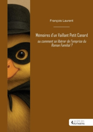 Laurent_Fran_ois-M_moires_d_un_Vaillant_Petit_Canard._ou_comment_se_lib_rer_de_l_emprise_du_Roman_Familial_-9782342386295_0