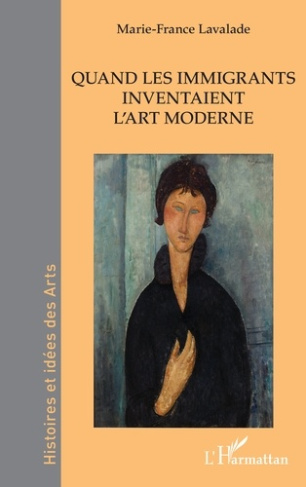 Lavalade_Marie-France-Quand_les_immigrants_inventaient_l_art_moderne-9782336566290_0