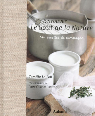 Le_Foll_Camille_Vaillant_Jean-Charles-Retrouver_le_go_t_de_la_nature._140_recettes_de_campagne-9782700602456_0