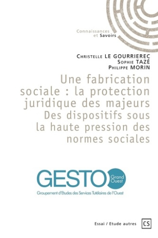 Le_Gourrierec_Christelle_Taz_Sophie_Morin_Phi-Une_fabrication_sociale_la_protection_juridique_des_majeurs._Des_dispositifs_sous_la_haute_pression-9782342358919_0