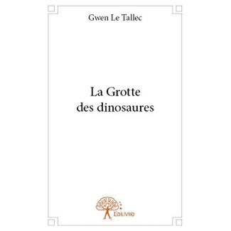 Le_Tallec_gwen-La_Grotte_des_dinosaures-9782332724410_0