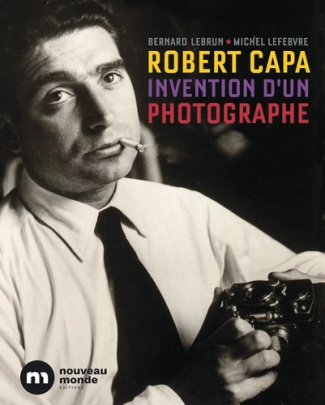 Lebrun_Bernard_Lefebvre_Michel-Robert_Capa_invention_d_un_photographe-9782380946994_0