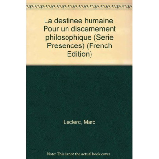 Leclerc_Marc-LA_DESTINEE_HUMAINE._Pour_un_discernement_philosophique-9782872990368_0
