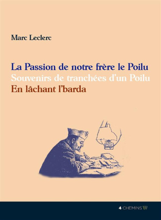 Leclerc_Marc_Bazin_Ren_-La_passion_de_notre_fr_re_le_Poilu._Souvenirs_de_tranch_es_d_un_Poilu_-_En_l_chant_l_Barda-9791096273041_0