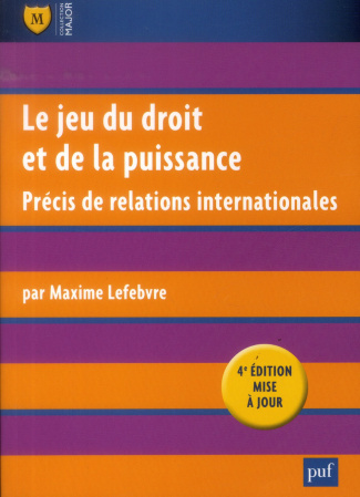 Lefebvre_Maxime-Le_jeu_du_droit_et_de_la_puissance._Pr_cis_de_relations_internationales_4e_dition-9782130620594_0