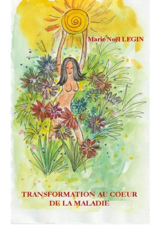 Legin_Marie_noel-Transformation_au_coeur_de_maladie-9782322552948_0