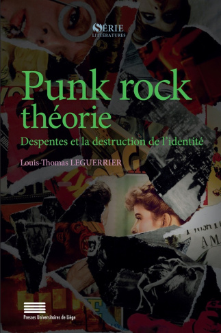 Leguerrier_Louis-Thomas-Punk_rock_th_orie._Despentes_et_la_destruction_de_l_identit_-9782875624130_0