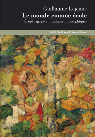 Lejeune_Guillaume-Le_monde_comme_cole_-_cop_dagogie_et_pratiques_philosophiques-9782711632831_0