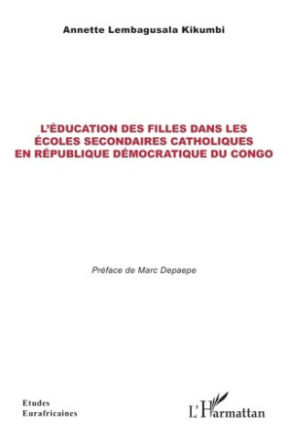 Lembagusala_Kikumbi_annette_Depaepe_Marc-L_ducation_des_filles_dans_les_coles_secondaires_catholiques_en_R_publique_D_mocratique_du_Congo-9782336639130_0