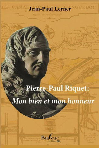 Lerner_Jean-Paul-Pierre-Paul_Riquet_Mon_bien_et_mon_honneur-9782373200225_0