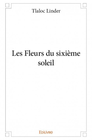 Linder_Tlaloc-Les_Fleurs_du_sixi_me_soleil-9782334006491_0