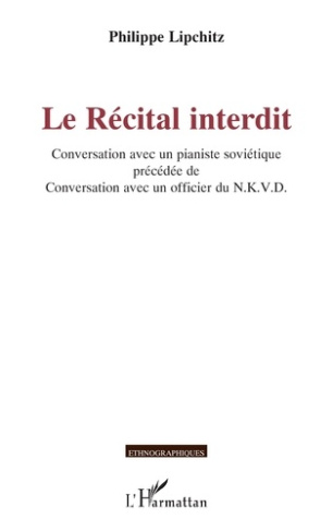 Lipchitz_Philippe-Le_R_cital_interdit._Conversation_avec_un_pianiste_sovi_tique_pr_c_d_e_de_Conversation_avec_un_offic-9782336550947_0