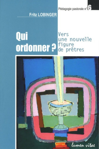 Lobinger_Fritz_Weisshaupt_Jacques_Malvaux_Beno-Qui_ordonner_Vers_une_nouvelle_figure_de_pr_tres-9782873243449_0